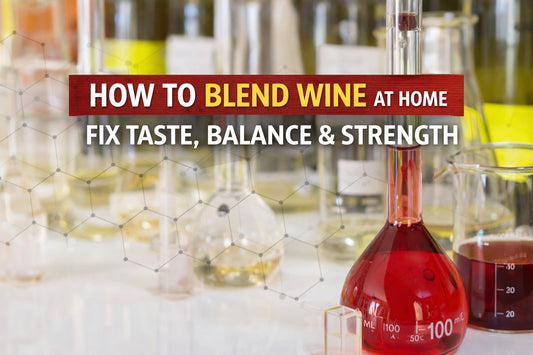 How to Blend Wine at Home - Fix Taste, Balance and Strength
