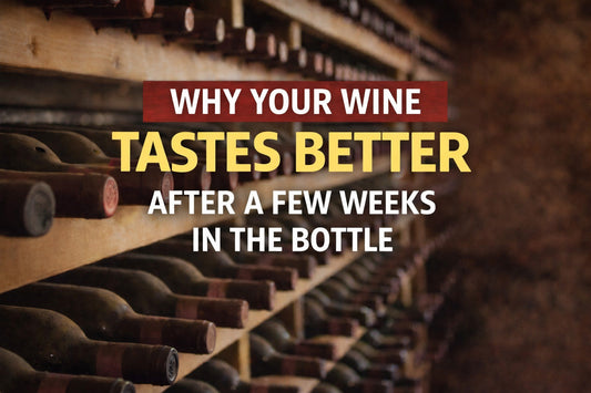 Why Your Wine Tastes Better After a Few Weeks in the Bottle