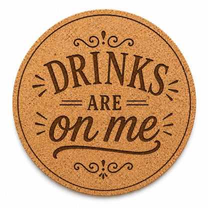 "Drinks Are on Me" Laser Engraved Coasters – Cork, Wood & Slate Stone Drink Coasters | Individual, Set of 4 or Set of 5 with Holder