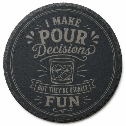 "I Make Pour Decisions" Custom Laser Engraved Coasters – Cork, Wood & Slate Stone