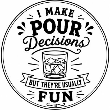 "I Make Pour Decisions" Custom Laser Engraved Coasters – Cork, Wood & Slate Stone